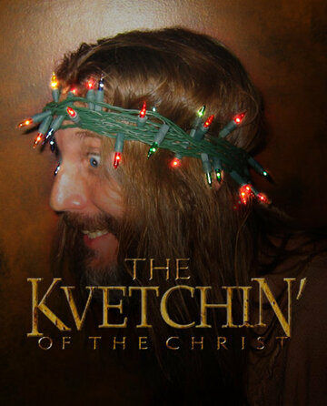 Kvetchin' of the Christ (2004)